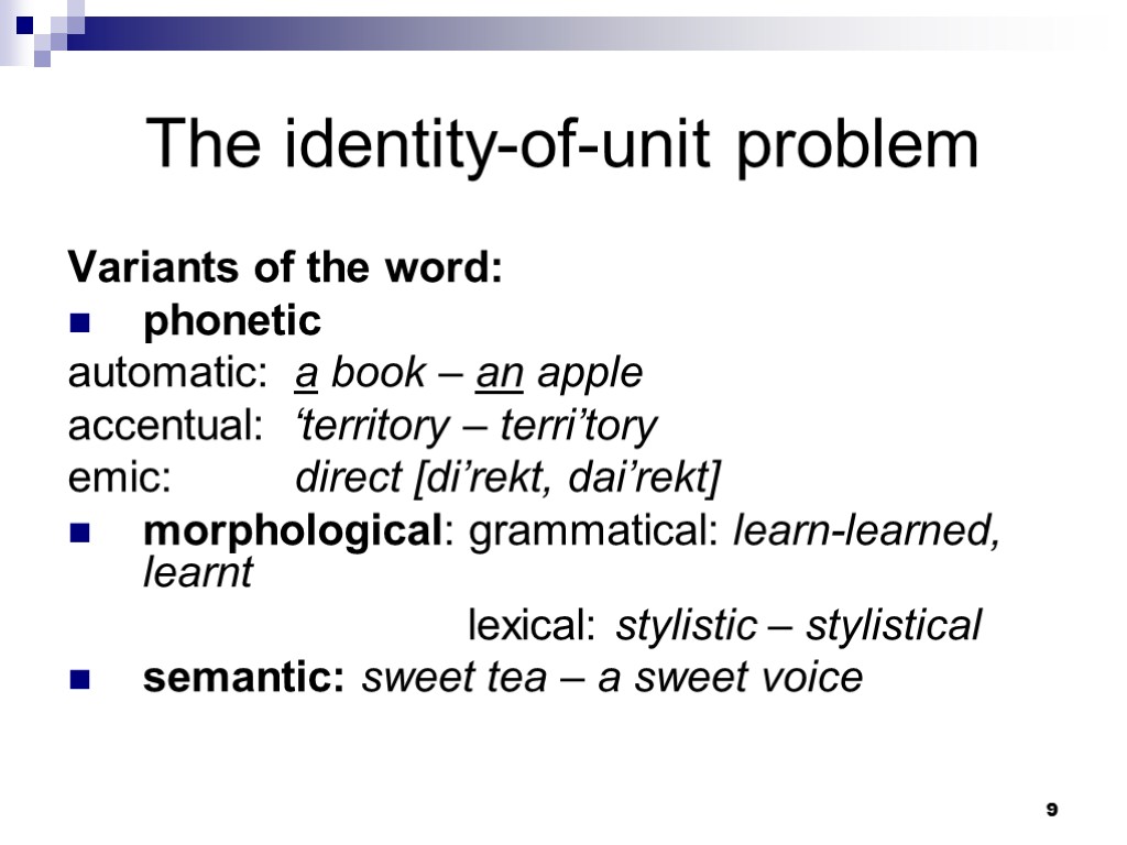 9 The identity-of-unit problem Variants of the word: phonetic automatic: a book – an